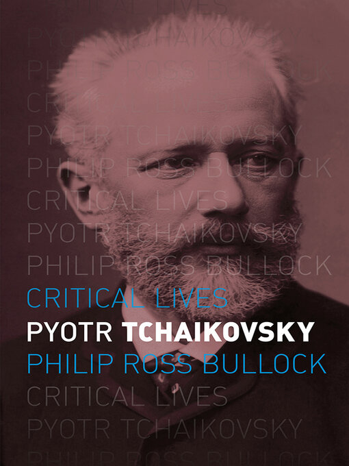Title details for Pyotr Tchaikovsky by Philip Ross Bullock - Available